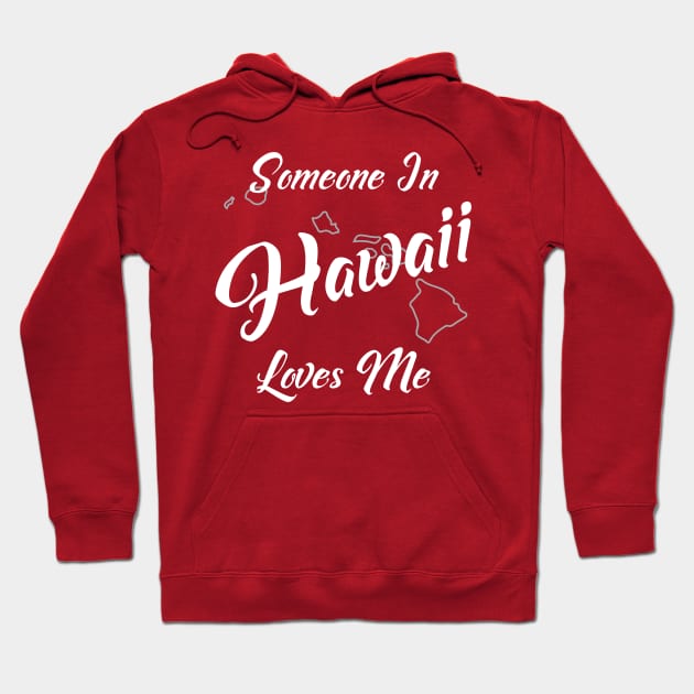 Someone In Hawaii Loves Me Hoodie by jutulen